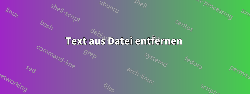 Text aus Datei entfernen