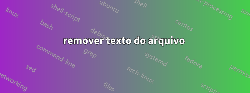 remover texto do arquivo