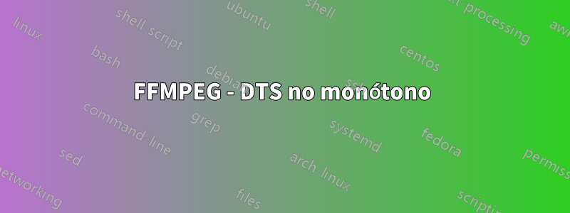 FFMPEG - DTS no monótono