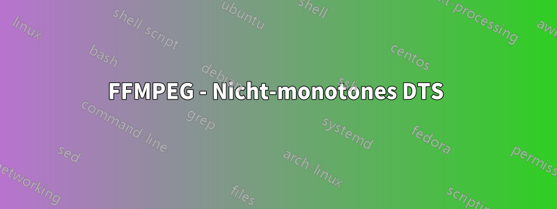 FFMPEG - Nicht-monotones DTS