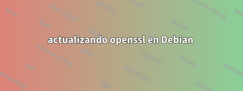 actualizando openssl en Debian