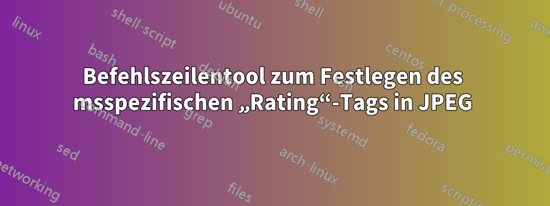 Befehlszeilentool zum Festlegen des msspezifischen „Rating“-Tags in JPEG