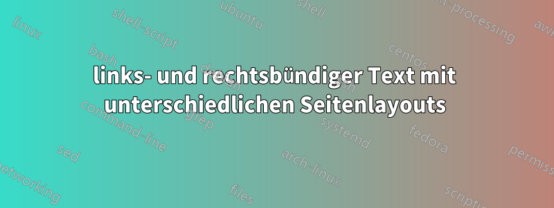 links- und rechtsbündiger Text mit unterschiedlichen Seitenlayouts