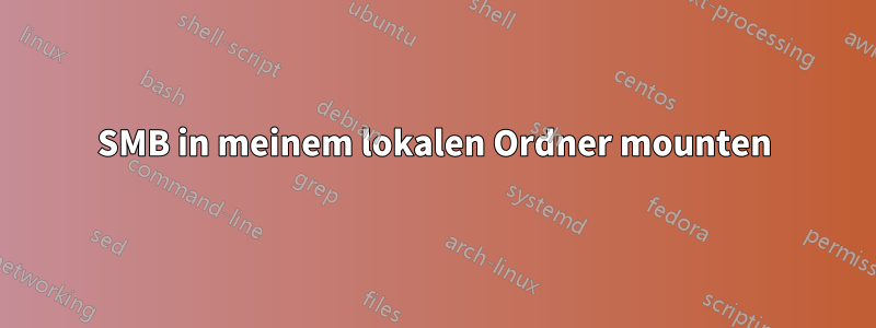 SMB in meinem lokalen Ordner mounten