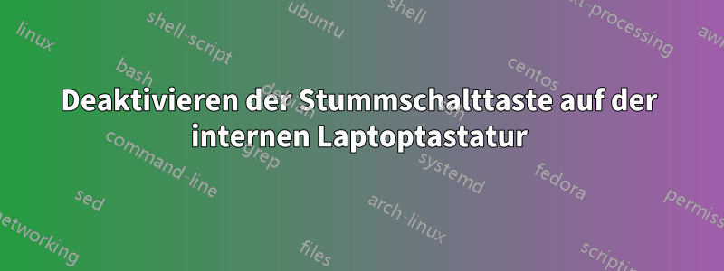 Deaktivieren der Stummschalttaste auf der internen Laptoptastatur
