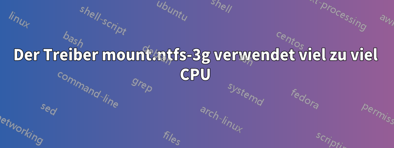 Der Treiber mount.ntfs-3g verwendet viel zu viel CPU