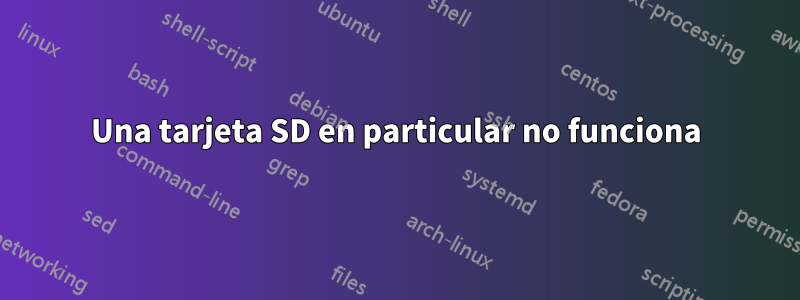 Una tarjeta SD en particular no funciona