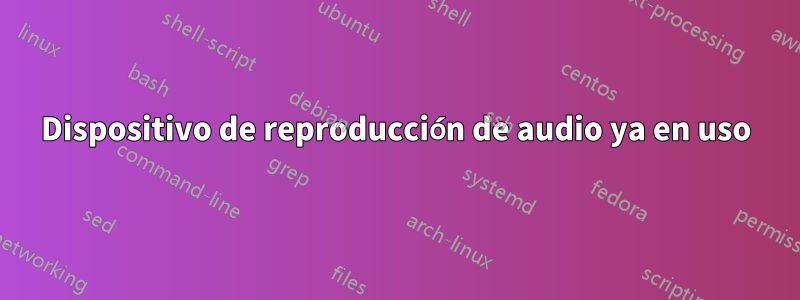 Dispositivo de reproducción de audio ya en uso