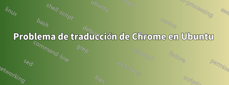 Problema de traducción de Chrome en Ubuntu