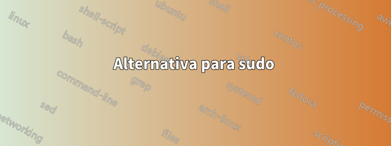 Alternativa para sudo