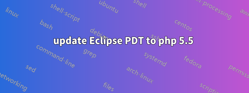 update Eclipse PDT to php 5.5