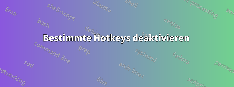 Bestimmte Hotkeys deaktivieren