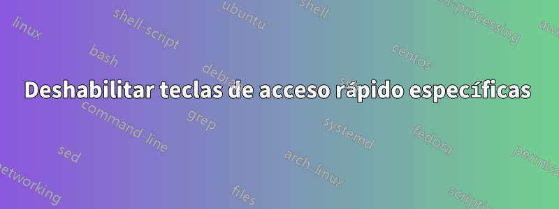 Deshabilitar teclas de acceso rápido específicas