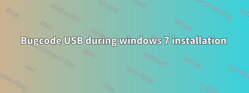 Bugcode USB during windows 7 installation