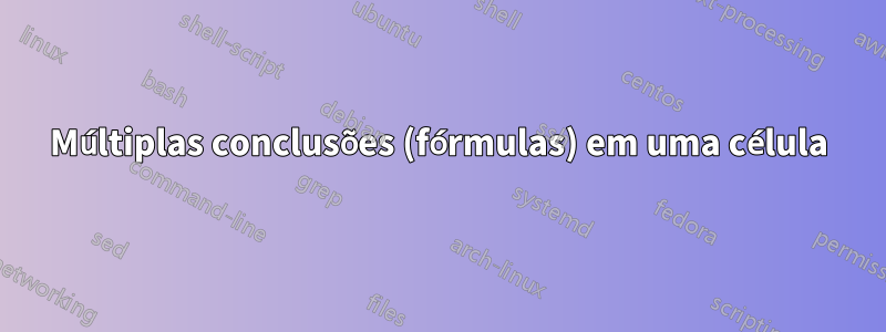 Múltiplas conclusões (fórmulas) em uma célula