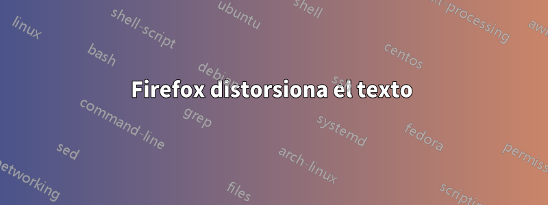 Firefox distorsiona el texto