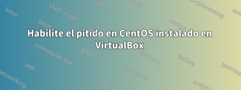 Habilite el pitido en CentOS instalado en VirtualBox
