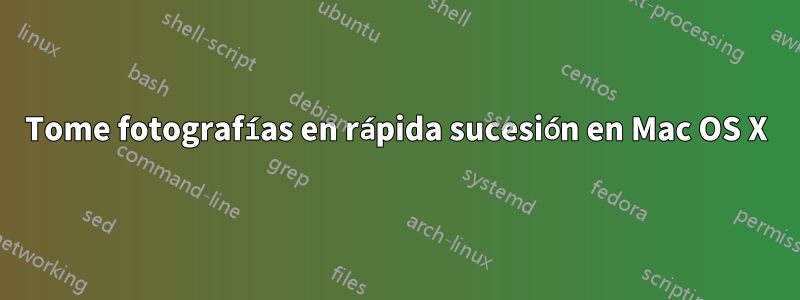 Tome fotografías en rápida sucesión en Mac OS X