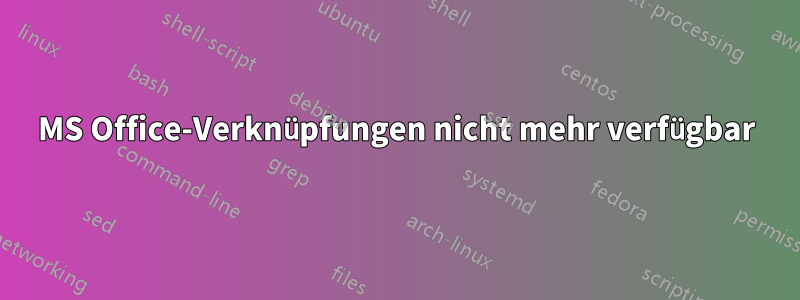 MS Office-Verknüpfungen nicht mehr verfügbar