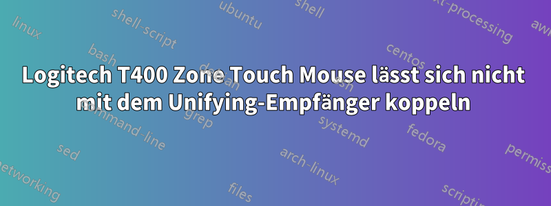 Logitech T400 Zone Touch Mouse lässt sich nicht mit dem Unifying-Empfänger koppeln