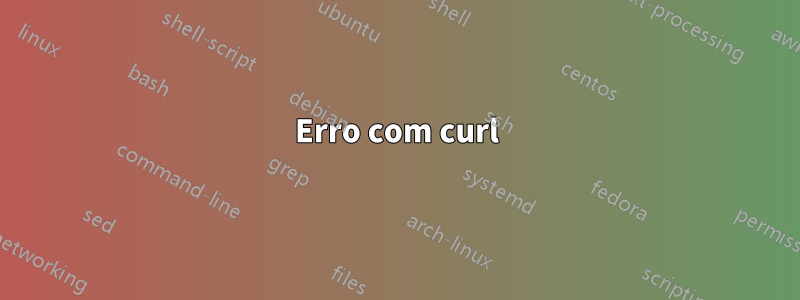 Erro com curl