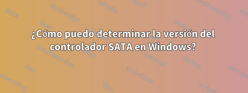 ¿Cómo puedo determinar la versión del controlador SATA en Windows?