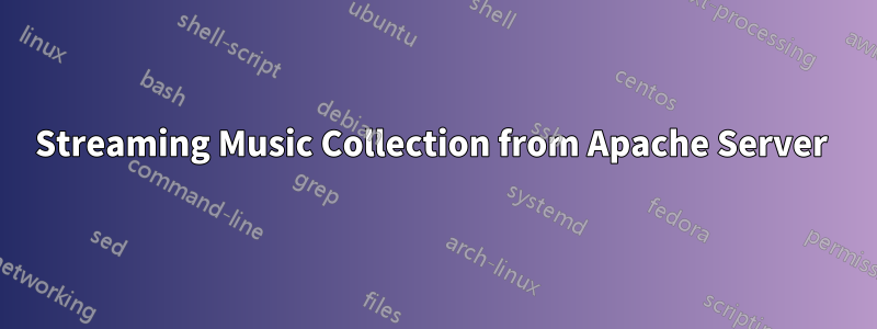 Streaming Music Collection from Apache Server 