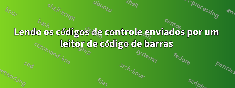 Lendo os códigos de controle enviados por um leitor de código de barras