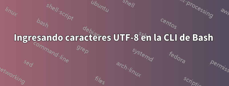 Ingresando caracteres UTF-8 en la CLI de Bash