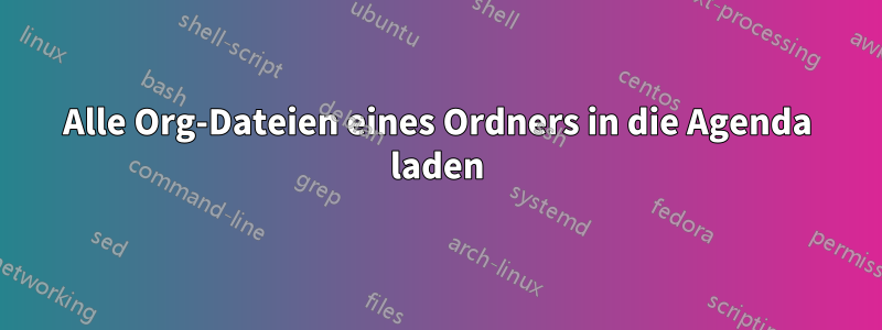 Alle Org-Dateien eines Ordners in die Agenda laden