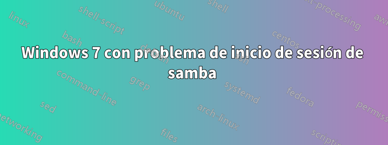 Windows 7 con problema de inicio de sesión de samba