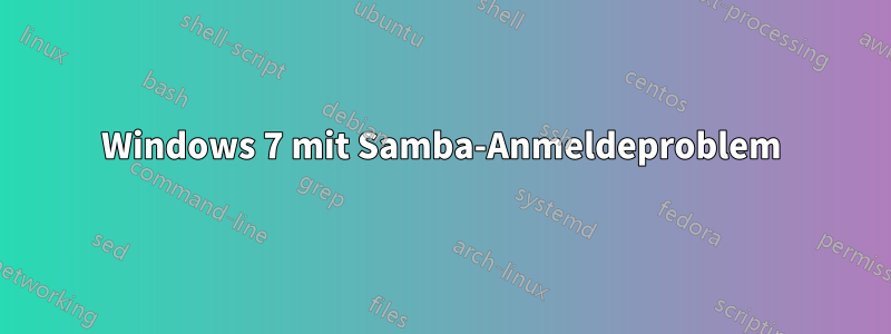 Windows 7 mit Samba-Anmeldeproblem