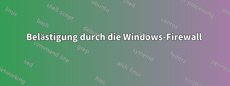 Belästigung durch die Windows-Firewall
