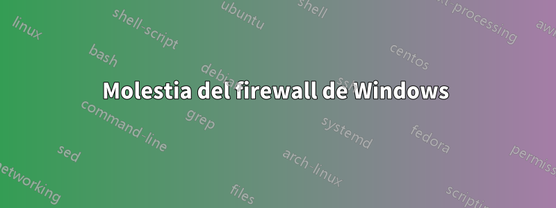 Molestia del firewall de Windows