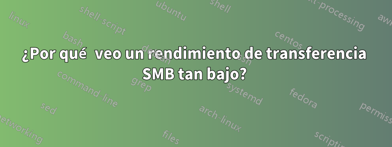 ¿Por qué veo un rendimiento de transferencia SMB tan bajo?