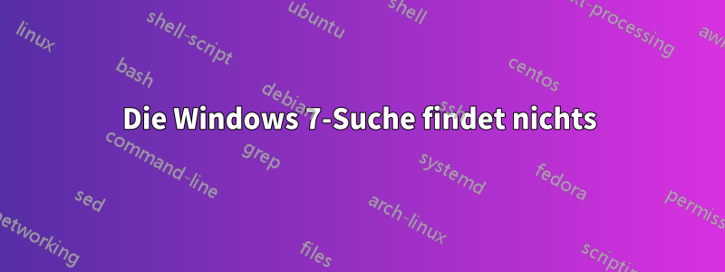 Die Windows 7-Suche findet nichts