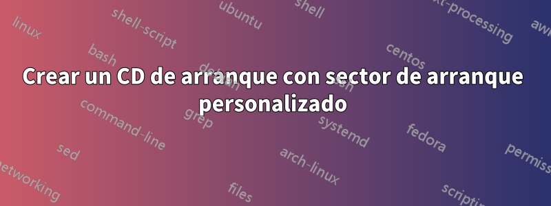 Crear un CD de arranque con sector de arranque personalizado