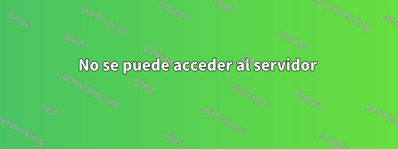 No se puede acceder al servidor
