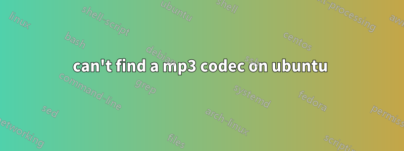 can't find a mp3 codec on ubuntu