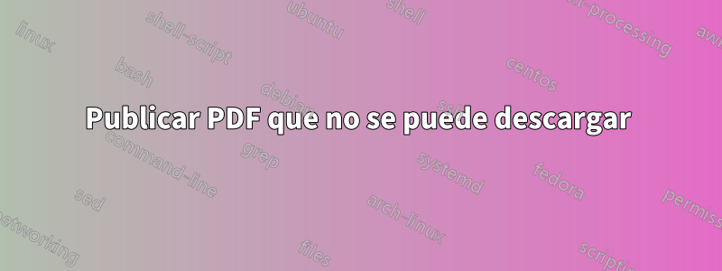 Publicar PDF que no se puede descargar