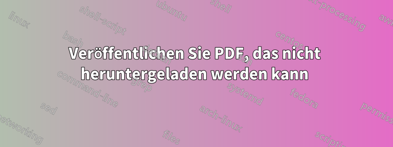 Veröffentlichen Sie PDF, das nicht heruntergeladen werden kann
