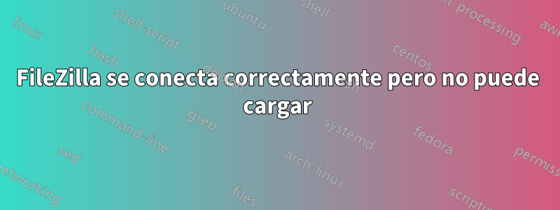 FileZilla se conecta correctamente pero no puede cargar
