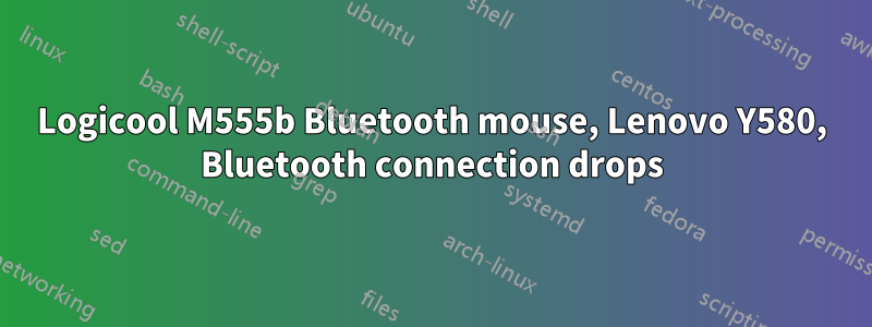 Logicool M555b Bluetooth mouse, Lenovo Y580, Bluetooth connection drops