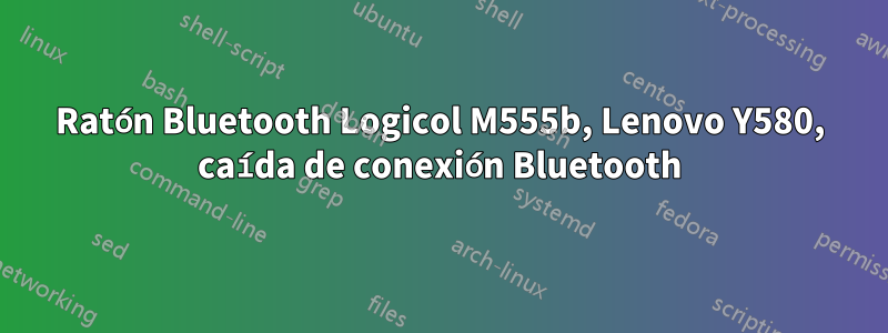 Ratón Bluetooth Logicol M555b, Lenovo Y580, caída de conexión Bluetooth