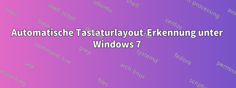 Automatische Tastaturlayout-Erkennung unter Windows 7