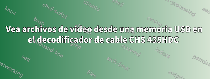 Vea archivos de video desde una memoria USB en el decodificador de cable CHS 435HDC 