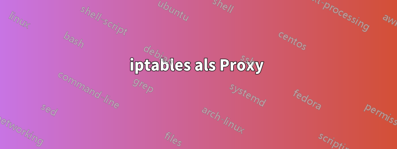 iptables als Proxy