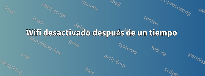 Wifi desactivado después de un tiempo