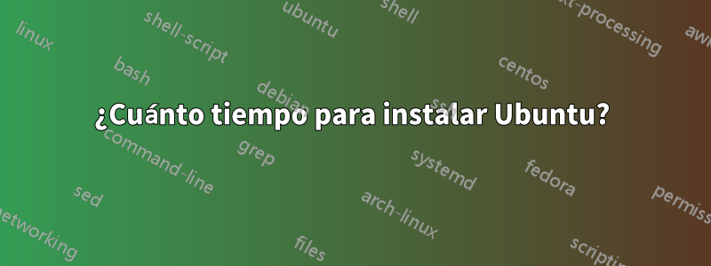 ¿Cuánto tiempo para instalar Ubuntu?