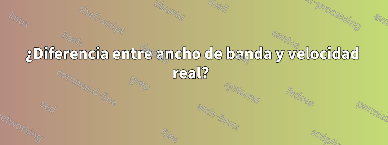 ¿Diferencia entre ancho de banda y velocidad real? 